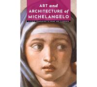 Art and Architecture of Michelangelo: A Field Companion to Rome and Florence (Masters of Architecture: The Essential Collection)