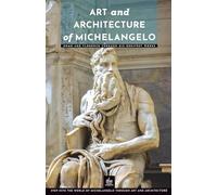 Art and Architecture of Michelangelo: Rome and Florence Through His Greatest Works (Masters of Architecture)