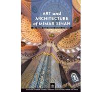 Art and Architecture of Mimar Sinan: Self-Guided Walks Through Istanbul and Edirne (Masters of Architecture)
