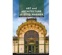 Art and Architecture of Otto Wagner: Art Nouveau Architecture in Imperial Vienna (Masters of Architecture)