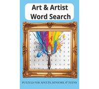 Art and Artist Word Search: Easy-to-Read Art Word Searches Featuring Artists, Tools, Styles & Creativity | 50+ Puzzles | 6x9 | The Perfect Gift for Art Lovers
