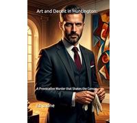 Art and Deceit in Huntington:: A Provocative Murder that Shakes the Canvas: 32 (Gaffney Murder Mysteries)