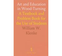 Art and Education in Wood-Turning: A Textbook and Problem Book for the Use of Students