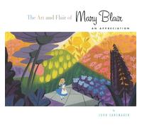 Art and Flair of Mary Blair, The-Updated Edition: An Appreciation (Disney Editions Deluxe)