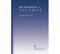 Art and letters. v. 1-2, v. 3, no. 1-2: July 1917-spring 1920: Volume 1