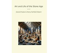 Art and Life of the Stone Age (Classic Books)