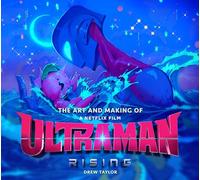 ART AND MAKING OF ULTRAMAN RISING HC