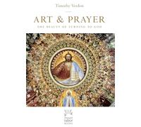 Art and Prayer: The Beauty of Turning to God: 1 (Mount Tabor Books)