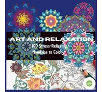 Art and Relaxation: 100 Stress-Relieving Mandalas to Color