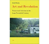 Art and Revolution: Transversal Activism in the Long Twentieth Century (Semiotext(e) / Active Agents)