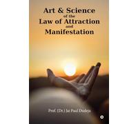Art and Science of the Law of Attraction and Manifestation