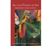 Art and Theory of Art: Foundations of a New Aesthetics (Cw 271) (Collected Works of Rudolf Steiner)