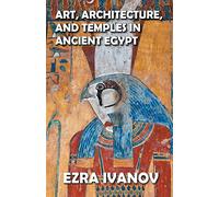 Art, Architecture, and Temples in Ancient Egypt