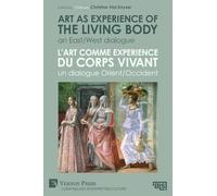 Art as experience of the living body / L'art comme experience du corps vivant: An East/West dialogue / Un dialogue Orient/Occident (Bridging Languages ... Curating and Interpreting Culture)