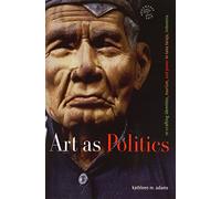 Art As Politics: Re-crafting Identities, Tourism, and Power in Tana Toraja, Indonesia: 2 (Southeast Asia: Politics, Meaning and Memory)