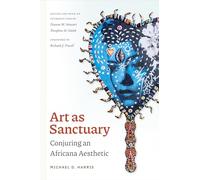 Art As Sanctuary: Conjuring an Africana Aesthetic (Religious Cultures of African and African Diaspora People)