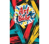 Art Babe: A Sketchbook for Original Ideas: 100 Unruled Pages to Capture Art, Doodles, and Design - Suitable for Beginners and Professionals
