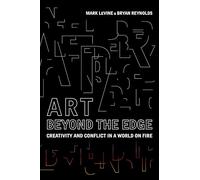 Art Beyond the Edge: Creativity and Conflict in a World on Fire