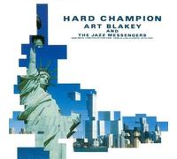 Art Blakey - Hard Champion (& Jazz Messengers)