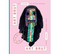 Art brut de Japon, un autre regard. Ediz. a colori