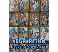 Art Chrétien Livre De Coloriage: Pages A Colorier De Véritables Peintures Religieuses Histoires De La Bible Portrait De Jésus Christ Marie Ange ... Ado Senior. Détente Relaxation Facile En Gras
