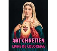 Art Chrétien Livre De Coloriage: Pages A Colorier De Véritables Peintures Religieuses Histoires De La Bible Portrait De Jésus Christ Marie Ange ... Ado Senior. Détente Relaxation Facile En Gras