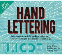 Art Class: Hand Lettering: A beginner’s guide to modern calligraphy, brushwork scripts, and blackboard letter art