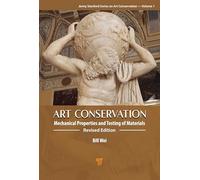 Art Conservation: Mechanical Properties and Testing of Materials (Jenny Stanford Series on Art Conservation: Volume 1)