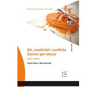 Art, creativitat i conflicte. Camins per educar (Dossiers Rosa Sensat)