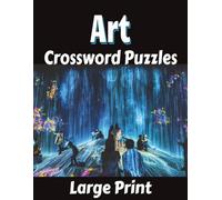 Art Crossword Puzzles: 60 Large Print Puzzles about Art Styles, Vocabulary, Techniques, and More | 8.5x11 inches |