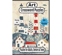 Art Crossword Puzzles: Easy to Read Art Themed Crosswords for Adults, Seniors, and Teens, Over 60 Engaging Puzzles.