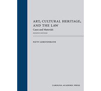 Art, Cultural Heritage, and the Law: Cases and Materials