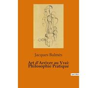 Art d'arriver au vrai : philosophie pratique
