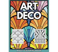 Art Deco Adult Coloring Book: A Wonderful Selection of 50 Art Deco Designs for Relaxation and Mindfulness (Art Coloring Books)