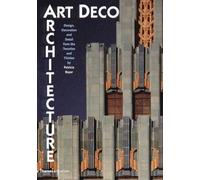 Art Deco Architecture: Design, Decoration and Detail from the Twenties and Thirties