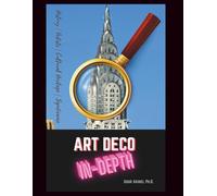 Art Deco Art Movement In-Depth: Learn Its History, Artists, Famous Works, Cultural Legacy and Significance (Culture)
