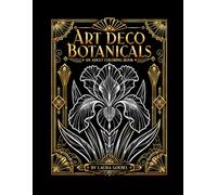 Art Deco Botanicals: An Adult Coloring Book