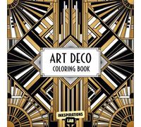 Art Deco Coloring Book: A Unique Art Deco-Inspired Adult Coloring Pages Featuring Geometric Patterns, Fashion, and Architecture.