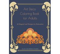 Art Deco Coloring Book for Adults: 40 Elegant Leaf Designs for Relaxation