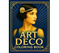 Art Deco Coloring Book: Stress-Relieving Designs Inspired by Vintage Glamour