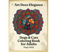 Art Deco Elegance - Dogs & Cats Coloring Book for Adults: A collection of detailed illustrations of cats, dogs, parrots, and cosmic pet mandalas for relaxation. Discover a new world of coloring.