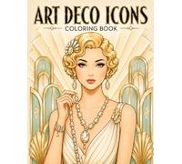 ART DECO ICONS: Elegant Portraits & Timeless Art Deco Fashion Coloring Book