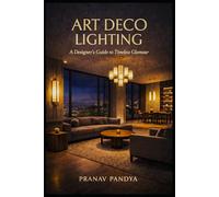 ART DECO LIGHTING A Designer’s Guide to Timeless Glamour