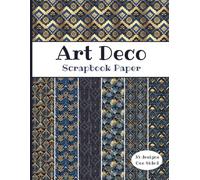 Art Deco Scrapbook Paper: Gold & Blue Luxury Designs | Decorative Craft Pages For Card Making, Collage, Origami, Mixed Media and DIY Projects