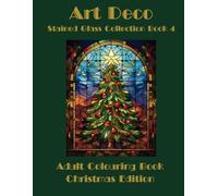 Art Deco Stained Glass Collection Book 4 Adult colouring Book: Christmas Edition