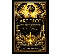 ART DECO The Elegance of Symmetry & The Poetry of Design