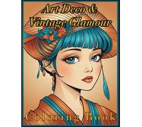 Art Deco & Vintage Glamour Coloring Book: 40 Luxurious 1920s & 1930s Designs | Stress Relief Patterns for Art Lovers & Creative Minds