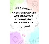 Art Detectives. My investigation y Creative composition notebook for Little Artists.