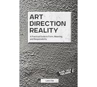 Art Direction Reality: A Practical Guide to Form, Meaning, and Responsibility (Reality Deskbooks)