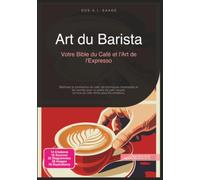 Art du Barista: Votre Bible du Café et l'Art de l'Expresso